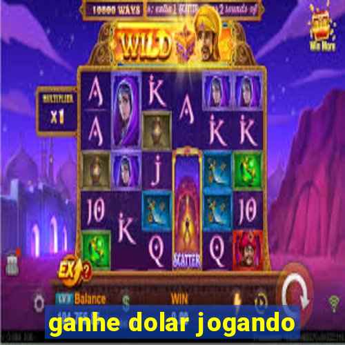 ganhe dolar jogando